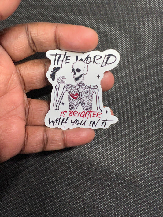 The World Is Brighter With You In It Vinyl Sticker